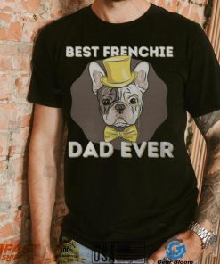 Best Frenchie Dad Ever Funny French Bulldog Dog Lover T Shirt