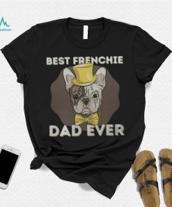 Best Frenchie Dad Ever Funny French Bulldog Dog Lover T Shirt