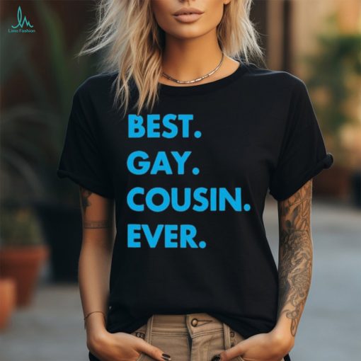 Best Gay Cousin Ever Shirt