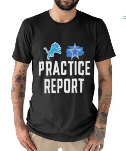 Best Lions vs Cowboys Practice Report Shirt