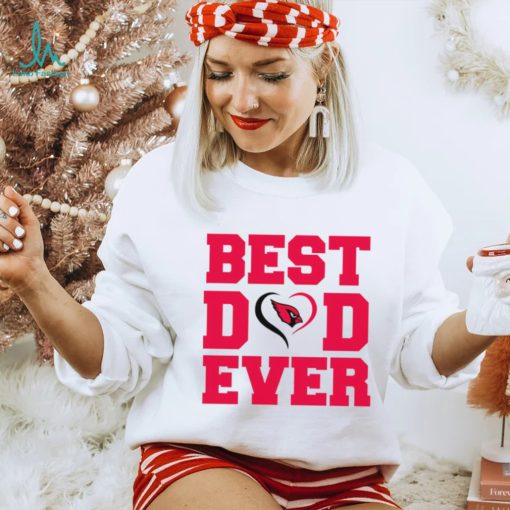 Best dad ever Arizona Cardinals shirt