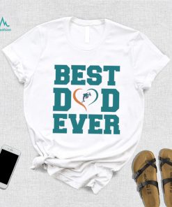 Best dad ever Miami Dolphins shirt