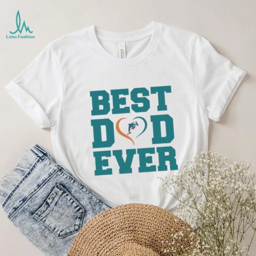Best dad ever Miami Dolphins shirt