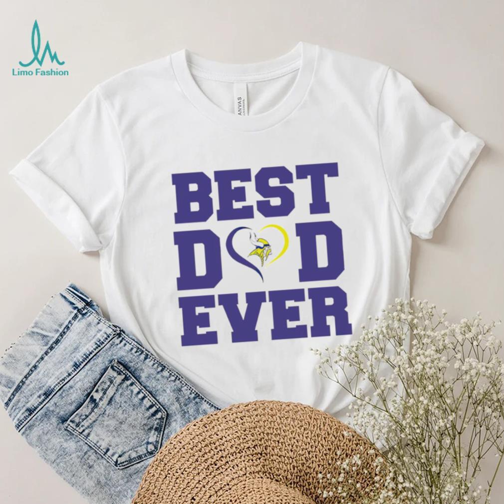 Best dad ever Minnesota Vikings shirt Best dad ever Minnesota Vikings shirt