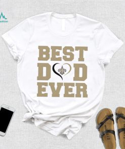 Best dad ever New Orleans Saints shirt