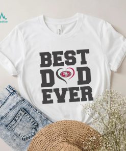 Best dad ever San Francisco 49ers shirt, hoodie, sweater, long sleeve and tank top Best dad ever San Francisco 49ers shirt