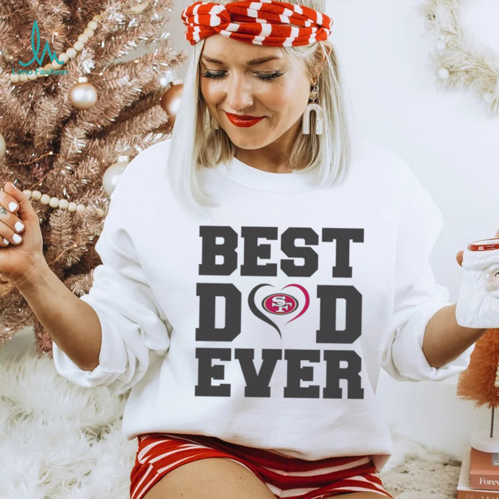 Best dad ever San Francisco 49ers shirt Best dad ever San Francisco 49ers shirt