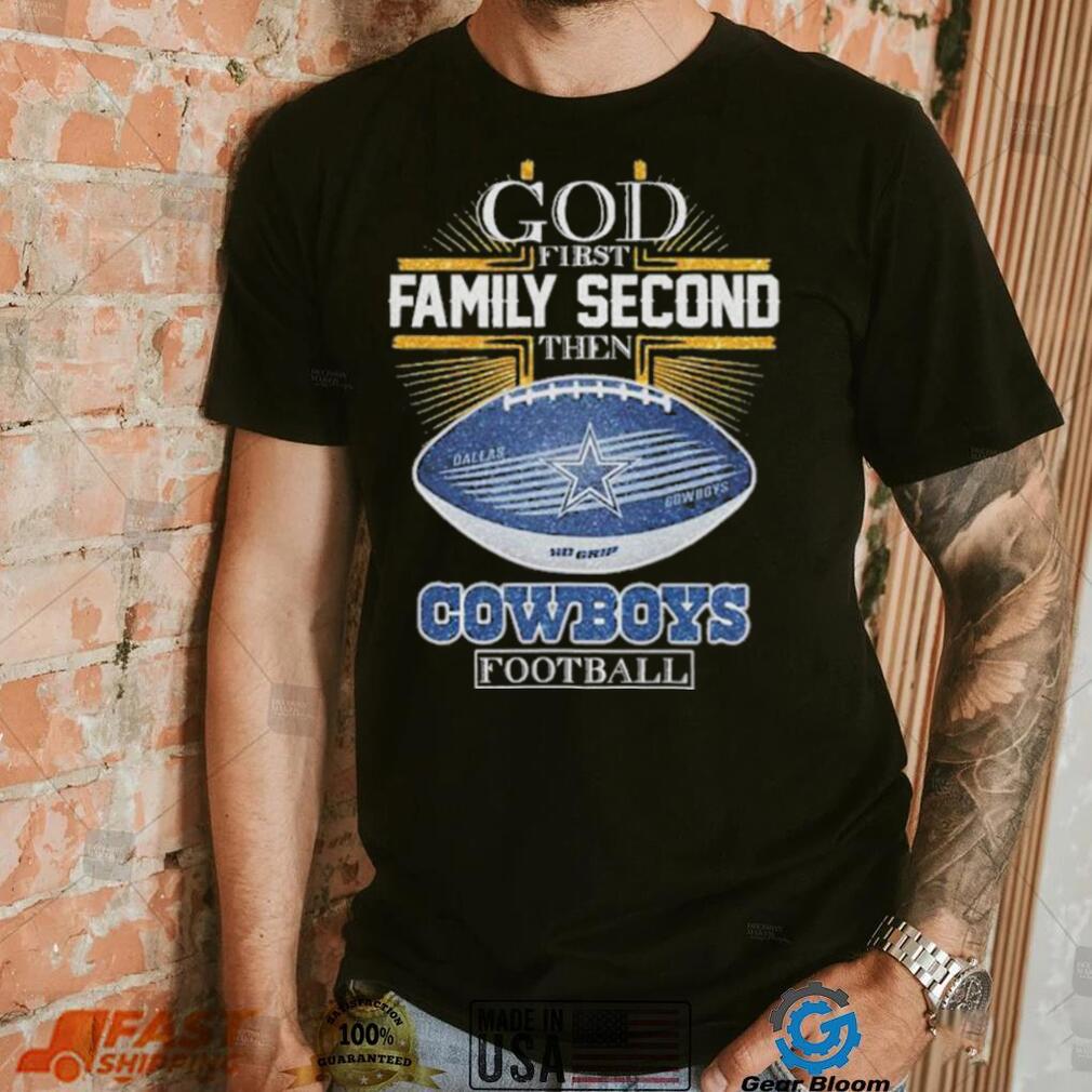 Best dallas Cowboys god first family second then Dallas Cowboys football 2024 shirt Best dallas Cowboys god first family second then Dallas Cowboys football 2024 shirt