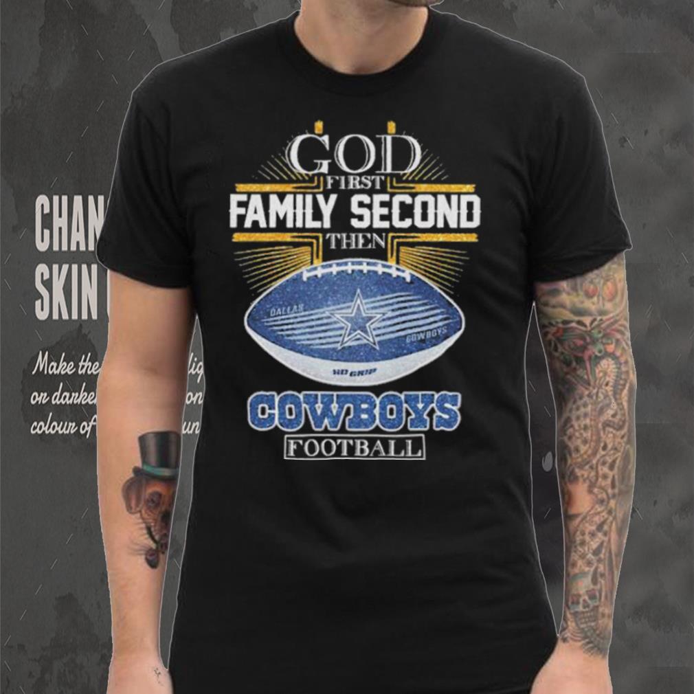 Best dallas Cowboys god first family second then Dallas Cowboys football 2024 shirt Best dallas Cowboys god first family second then Dallas Cowboys football 2024 shirt