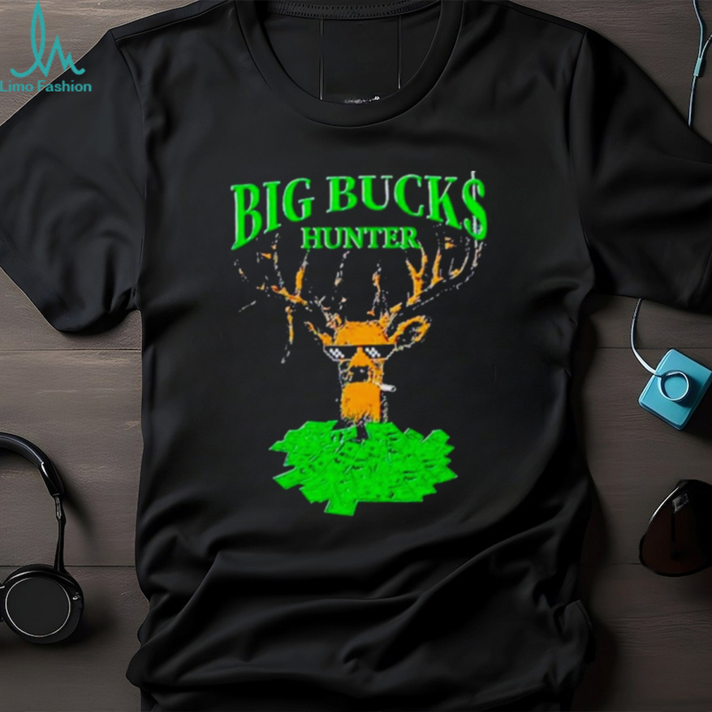 Big Bucks Hunter Meme Shirt Big Bucks Hunter Meme Shirt