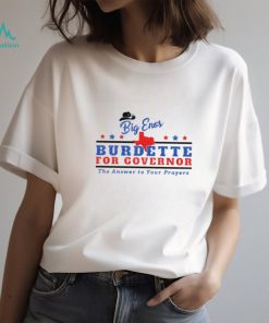 Big Enos burdette for governor the answer to your prayers shirt