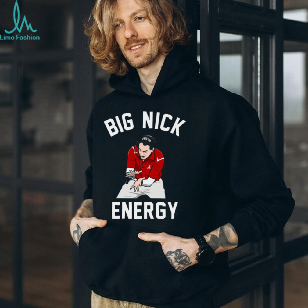 Big Nick Energy Shirt Nick Saban Shirt Alabama Football Big Nick Energy Shirt Nick Saban Shirt Alabama Football