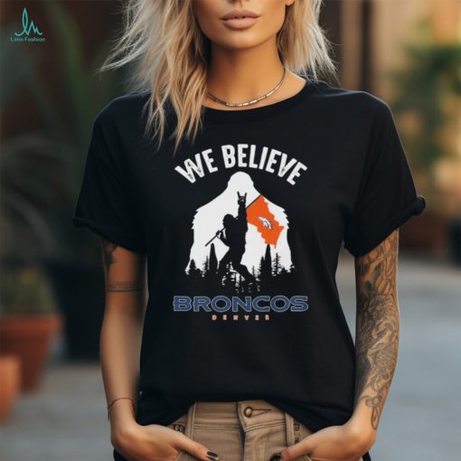 Bigfoot We Believe Denver Broncos 2024 shirt