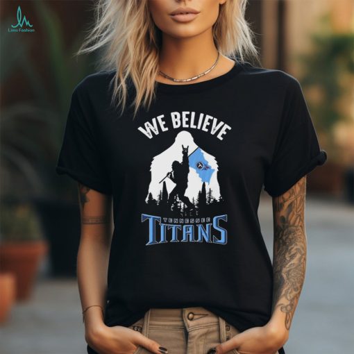Bigfoot We Believe Tennessee Titans 2024 shirt