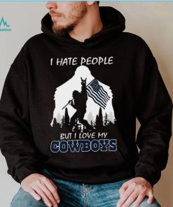 Bigfoot flag I hate people but I love my Dallas Cowboys shirt