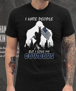 Bigfoot flag I hate people but I love my Dallas Cowboys shirt