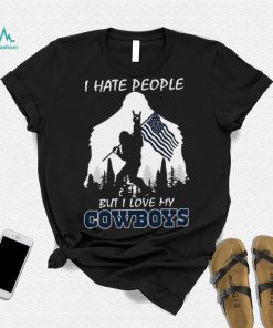 Bigfoot flag I hate people but I love my Dallas Cowboys shirt