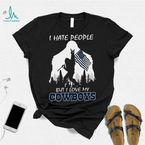 Bigfoot flag I hate people but I love my Dallas Cowboys shirt