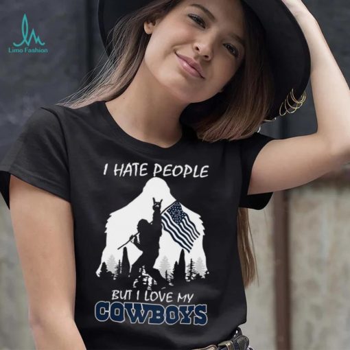 Bigfoot flag I hate people but I love my Dallas Cowboys shirt