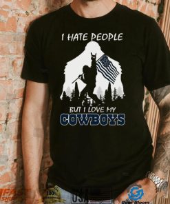 Bigfoot flag I hate people but I love my Dallas Cowboys shirt