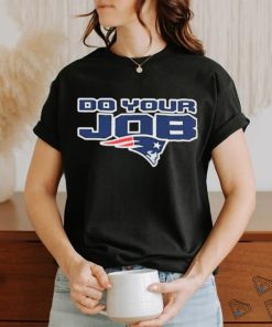Bill Belichick New England Patriots Do Your Job Shirt