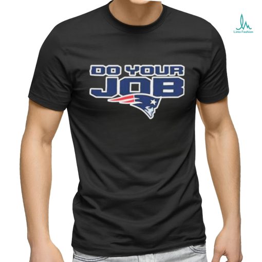 Bill Belichick New England Patriots Do Your Job Shirt