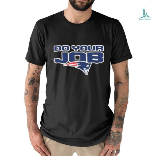 Bill Belichick New England Patriots Do Your Job Shirt