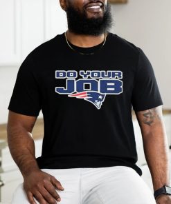 Bill Belichick New England Patriots Do Your Job Shirt
