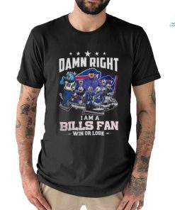 Bills Damn Right I Am A Bills Fan Win or Lose 2024 Shirt