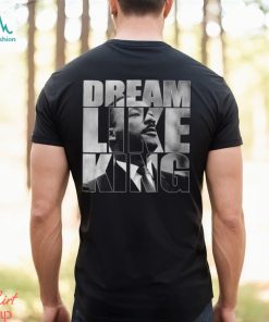 Black History Juneteenth Dream Like King T Shirt