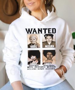 Black History Month Well Behaved Women Seldom Make History T Shirt