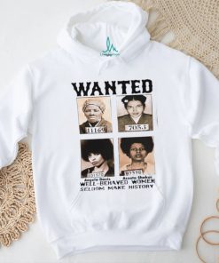 Black History Month Well Behaved Women Seldom Make History T Shirt