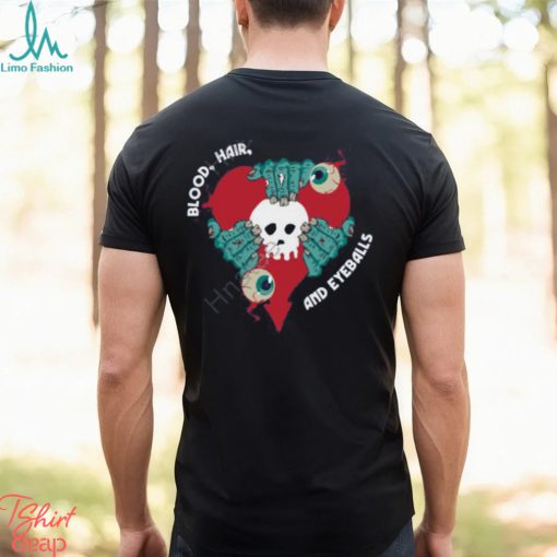Blood Hair And Eyeballs Shirt