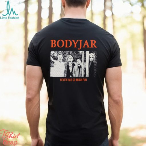 Bodyjar Never So Much Fun T Shirt