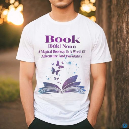 Book Noun A Magical Doorway To A World Of Adventure And Possibility shirt
