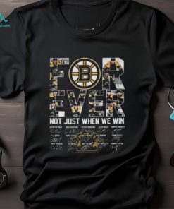 Boston Bruins 2024 Forever Not Just When We Win Signatures T Shirt