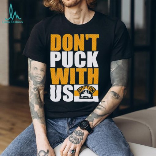 Boston Bruisers Don’t Puck With Us Shirt