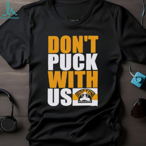Boston Bruisers Don’t Puck With Us Shirt