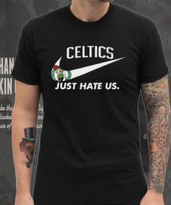 Boston Celtics Just Hate Us T Shirt