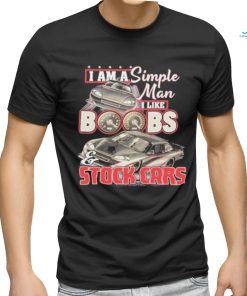 Brendan Keeler 19 I Am A Simple Man I Like Boobs And Stock Cars Shirt