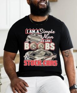 Brendan Keeler 19 I Am A Simple Man I Like Boobs And Stock Cars Shirt