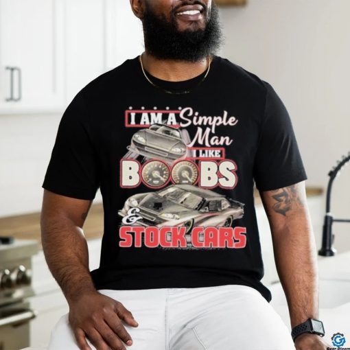 Brendan Keeler 19 I Am A Simple Man I Like Boobs And Stock Cars Shirt