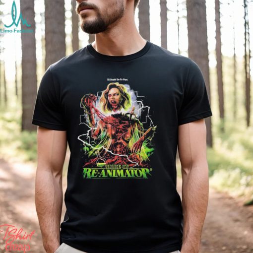 Bride Of Re Animator Til Death Do Us Part T shirts