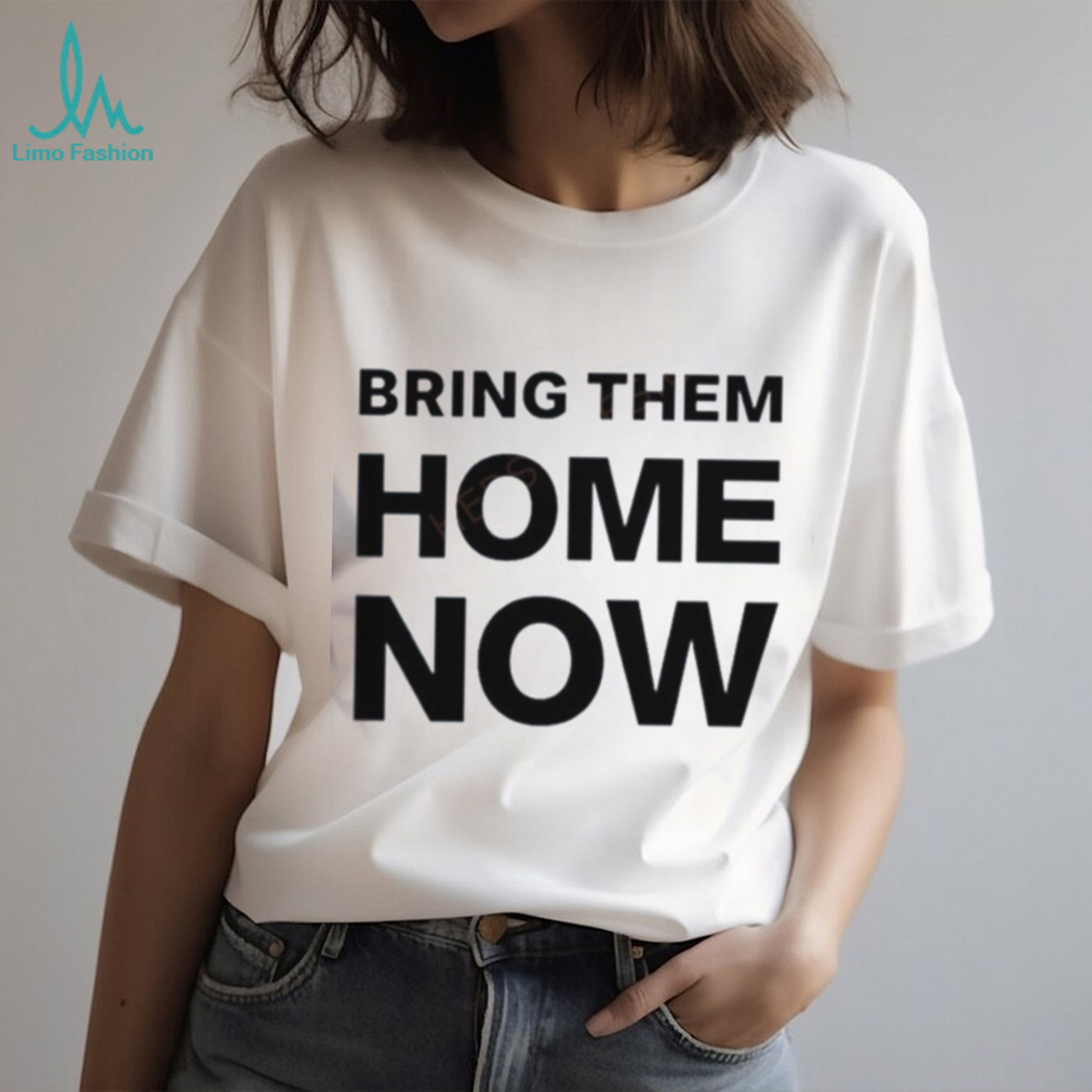 Bring Them Home Now Shirt Bring Them Home Now Shirt