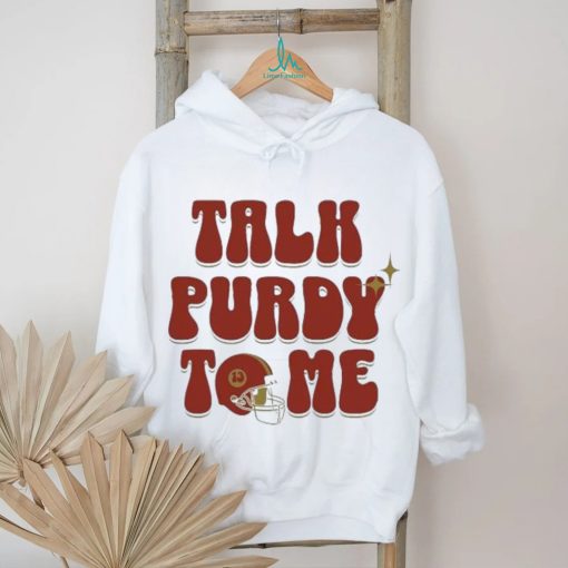Brock Purdy Talk Purdy To Me 2024 Shirt