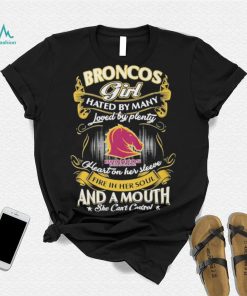 Broncos Girl Hated By Many Loved By Plenty Heart On Her Sleeve Fine In Her Soul And A Mouth She Can’t Control Logo Shirt