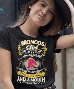 Broncos Girl Hated By Many Loved By Plenty Heart On Her Sleeve Fine In Her Soul And A Mouth She Can’t Control Logo Shirt