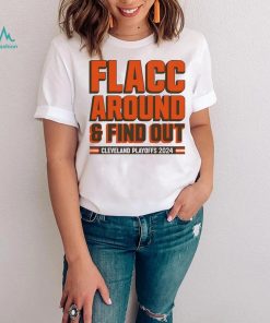 Browns Playoffs 2024 Flacc Around And Find Out Shirt