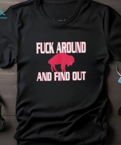 Buffalo Bills Fuck Around And Find Out 2024 Shirt