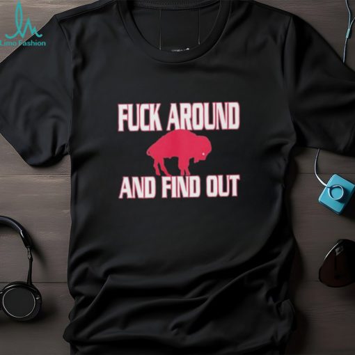 Buffalo Bills Fuck Around And Find Out 2024 Shirt